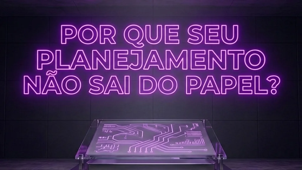 Por que seu planejamento não sai do papel?